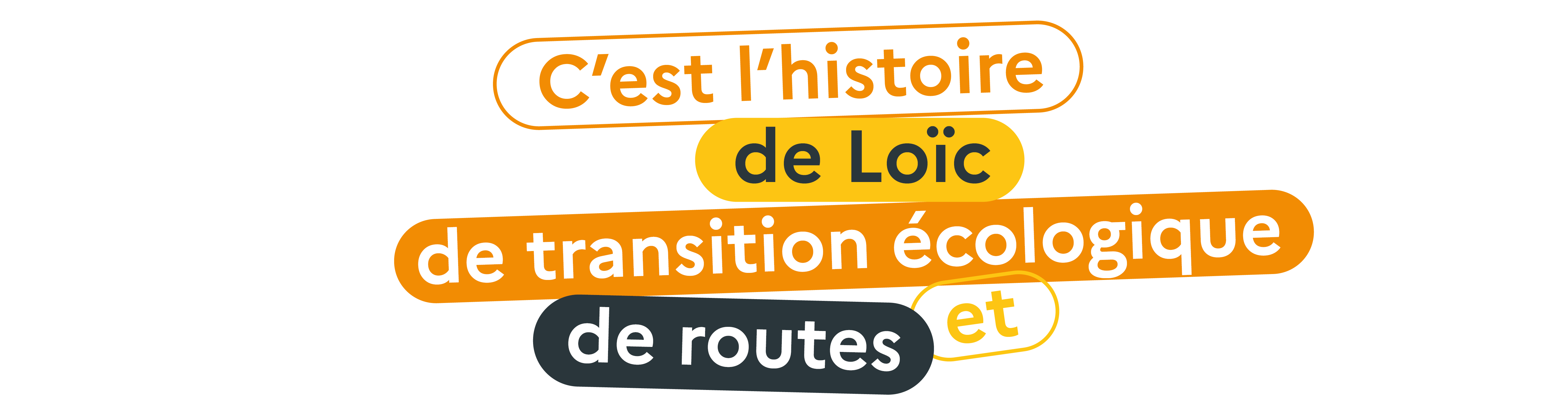 C'est l'histoire de Loïc de transition écologique et de routes